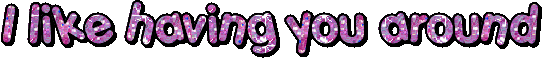 purple glitter text saying i like having you around